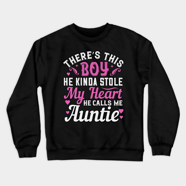 Auntie 02 There Is This Boy He Kinda Stole My Heart He Calls Me Auntie Crewneck Sweatshirt by zisselly